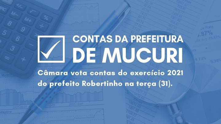 Gestão em Foco: Câmara de Mucuri avalia contas de 2021 do prefeito Robertinho nesta terça (31)